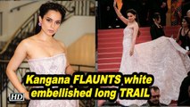 Kangana FLAUNTS white embellished long TRAIL | CANNES 2019
