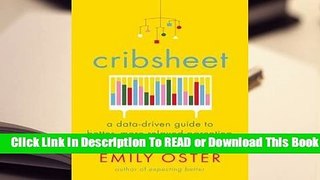 Online Cribsheet: A Data-Driven Guide to Better, More Relaxed Parenting, from Birth to Preschool