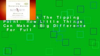 Full E-book The Tipping Point: How Little Things Can Make a Big Difference  For Full