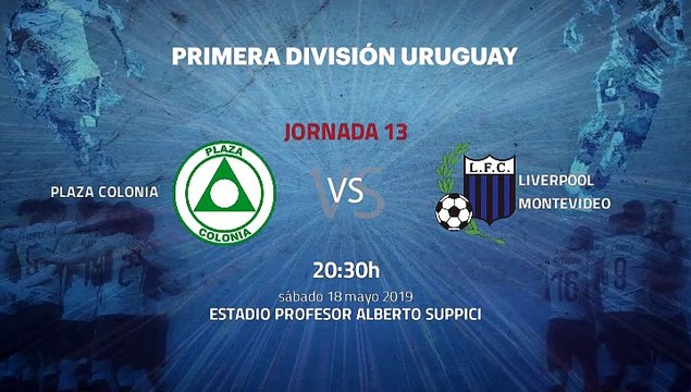 Previa partido entre Plaza Colonia y Liverpool Montevideo Jornada 13 Apertura Uruguay