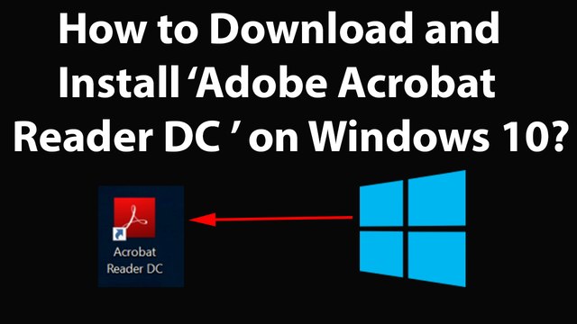 How to Download and Install Adobe Acrobat Reader DC on Windows 10?
