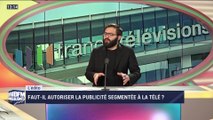 L'édito: Faut-il autoriser la publicité segmentée à la télé ? - 18/05