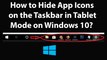 How to Hide App Icons on the Taskbar in Tablet Mode on Windows 10?