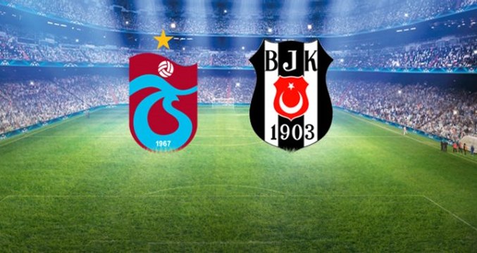 Trabzonspor-Beşiktaş Maçı İlk 11'leri Belli Oldu