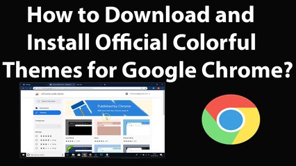 How to Download and Install Official Colorful Themes for Google Chrome?