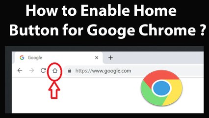 How to Enable Home Button for Google Chrome- 2019?