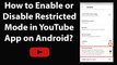 How to Enable or Disable Restricted Mode in YouTube App on Android?