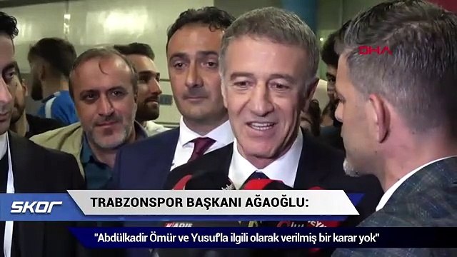 Ağaoğlu: Abdülkadir ve Yusuf’la ilgili olarak kesinlikle verilmiş bir karar yok