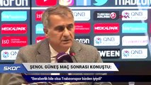 Şenol Güneş: Beraberlik bile olsa Trabzonspor bizden iyiydi