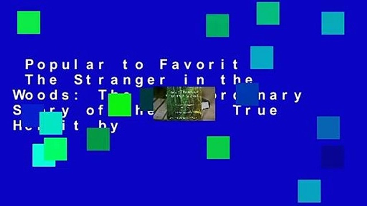 Popular to Favorit  The Stranger in the Woods: The Extraordinary Story of the Last True Hermit by