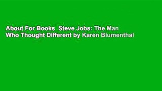 About For Books  Steve Jobs: The Man Who Thought Different by Karen Blumenthal