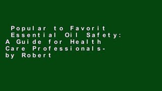 Popular to Favorit  Essential Oil Safety: A Guide for Health Care Professionals- by Robert