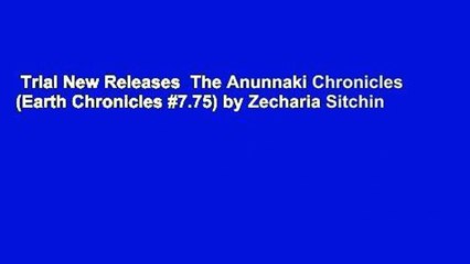 Video herunterladen: Trial New Releases  The Anunnaki Chronicles (Earth Chronicles #7.75) by Zecharia Sitchin