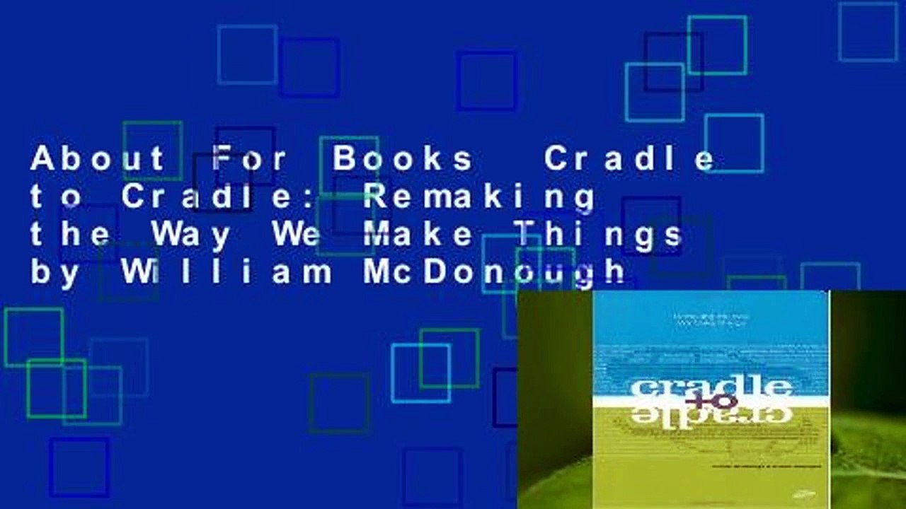 About For Books  Cradle to Cradle: Remaking the Way We Make Things by William McDonough