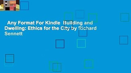 Any Format For Kindle  Building and Dwelling: Ethics for the City by Richard Sennett