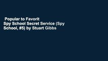 Popular to Favorit  Spy School Secret Service (Spy School, #5) by Stuart Gibbs