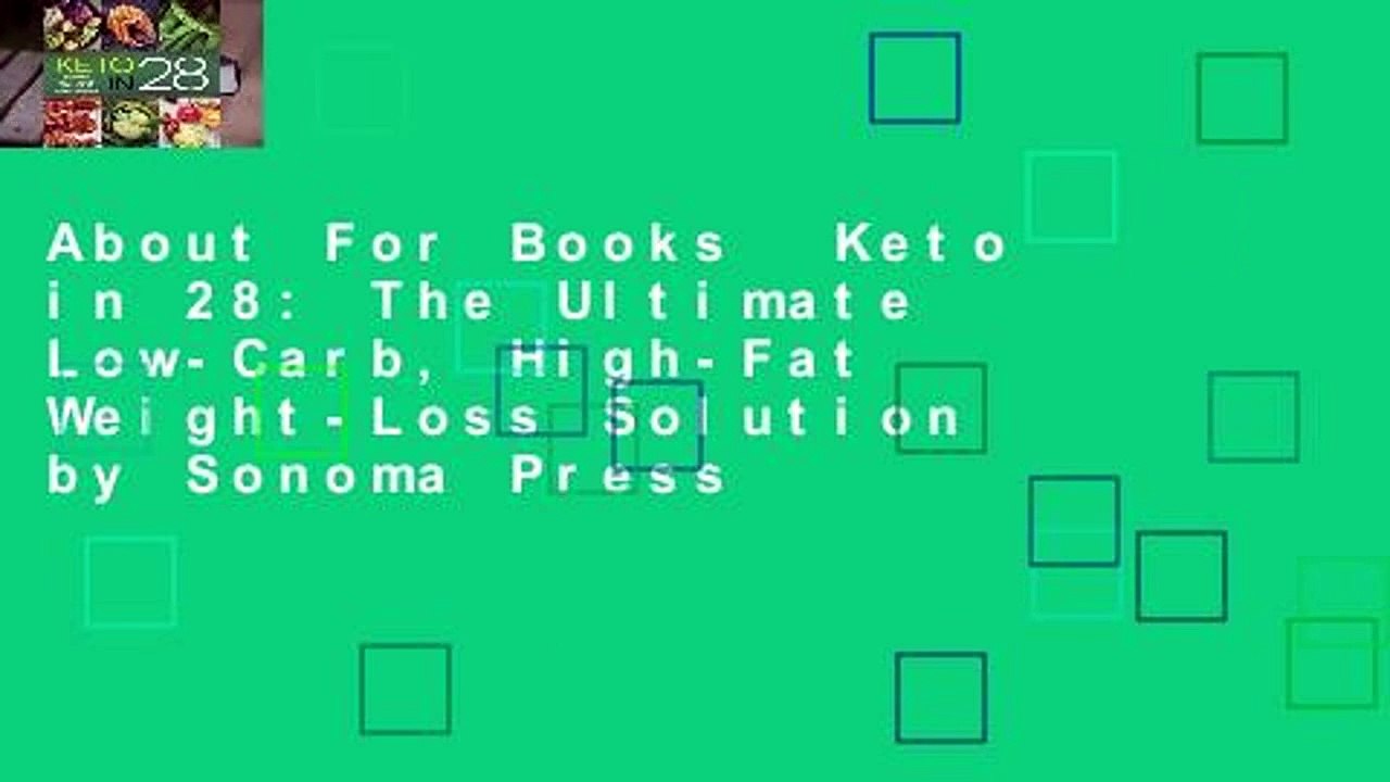About For Books  Keto in 28: The Ultimate Low-Carb, High-Fat Weight-Loss Solution by Sonoma Press