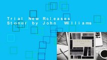 Trial New Releases  Stoner by John  Williams