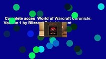 Complete acces  World of Warcraft Chronicle: Volume 1 by Blizzard Entertainment