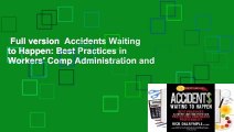 Full version  Accidents Waiting to Happen: Best Practices in Workers' Comp Administration and