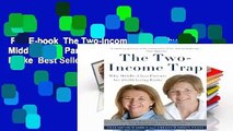 Full E-book  The Two-Income Trap: Why Middle-Class Parents Are (Still) Going Broke  Best Sellers