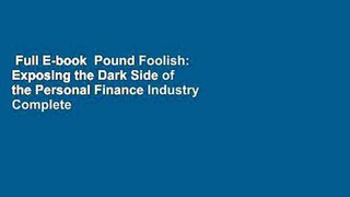 Full E-book  Pound Foolish: Exposing the Dark Side of the Personal Finance Industry Complete