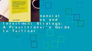 Applied Financial Macroeconomics and Investment Strategy: A Practitioner's Guide to Tactical