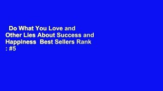 Do What You Love and Other Lies About Success and Happiness  Best Sellers Rank : #5
