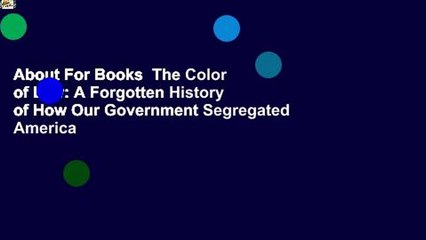 About For Books  The Color of Law: A Forgotten History of How Our Government Segregated America