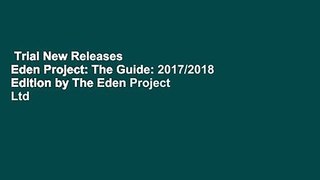 Trial New Releases  Eden Project: The Guide: 2017/2018 Edition by The Eden Project Ltd