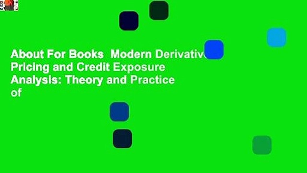 About For Books  Modern Derivatives Pricing and Credit Exposure Analysis: Theory and Practice of