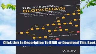Online The Business Blockchain: Promise, Practice, and Application of the Next Internet