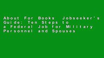 About For Books  Jobseeker's Guide: Ten Steps to a Federal Job for Military Personnel and Spouses
