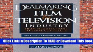 Full E-book Dealmaking in Film   Television Industry, 4rd Edition (Revised   Updated)  For Free