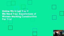 Online We ll Call You If We Need You: Experiences of Women Working Construction  For Trial