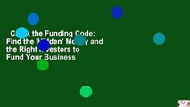 Crack the Funding Code: Find the 'Hidden' Money and the Right Investors to Fund Your Business