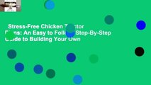 Stress-Free Chicken Tractor Plans: An Easy to Follow, Step-By-Step Guide to Building Your Own