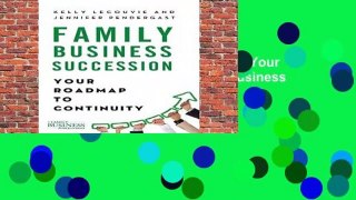 Online Family Business Succession: Your Roadmap to Continuity (A Family Business Publication)  For