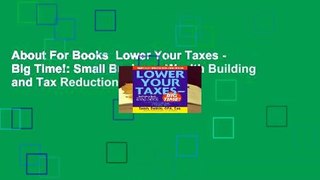 About For Books  Lower Your Taxes - Big Time!: Small Business Wealth Building and Tax Reduction