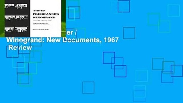 Arbus / Friedlander / Winogrand: New Documents, 1967 Review