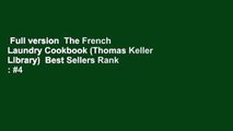 Full version  The French Laundry Cookbook (Thomas Keller Library)  Best Sellers Rank : #4