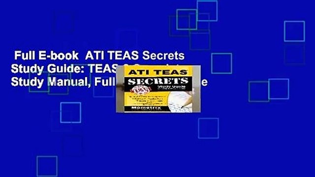 Full E-book ATI TEAS Secrets Study Guide: TEAS 6 Complete Study Manual, Full-Length Practice