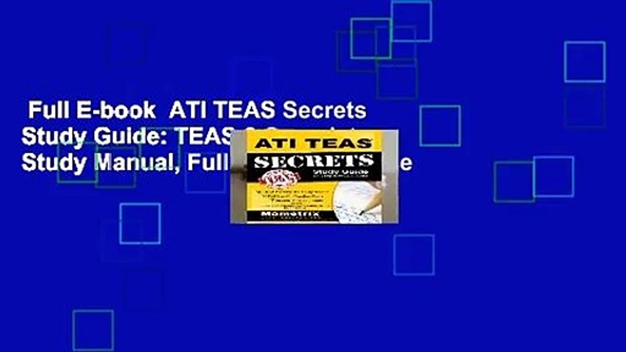 Full E-book  ATI TEAS Secrets Study Guide: TEAS 6 Complete Study Manual, Full-Length Practice