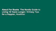 About For Books  The Nordic Guide to Living 10 Years Longer: 10 Easy Tips for a Happier, Healthier