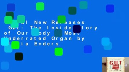 Trial New Releases  Gut: The Inside Story of Our Body s Most Underrated Organ by Giulia Enders