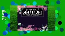 [Read] Start with Gratitude: Daily Gratitude Journal to Strengthen the Attitude of Gratitude  For