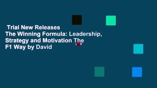 Trial New Releases  The Winning Formula: Leadership, Strategy and Motivation The F1 Way by David