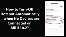 How to Turn Off Hotspot Automatically when No Devices are Connected on MIUI 10.2 ?