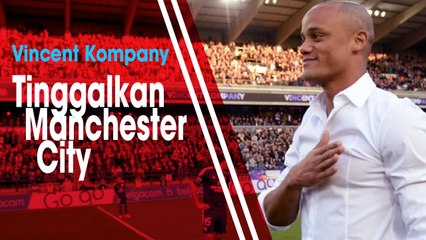 Raih Treble Winner, Vincen Kompany Resmi Tinggalkan Manchester City