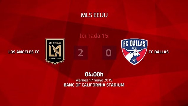 Resumen partido entre Los Angeles FC y FC Dallas Jornada 15 MLS - Liga USA